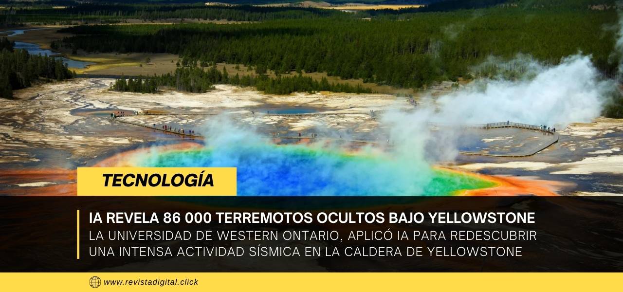 IA revela 86 000 terremotos ocultos bajo Yellowstone